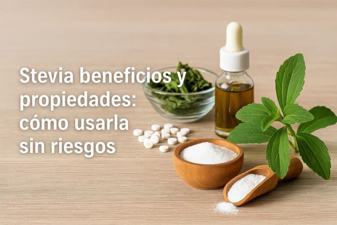 Stevia beneficios y propiedades: cómo usarla sin riesgos