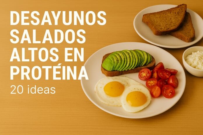 Desayunos salados altos en proteína: 20 ideas rápidas
