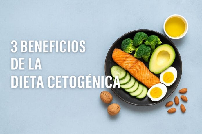 3 beneficios de la dieta cetogénica para tu salud